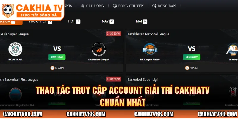 Thao tác truy cập account giải trí CakhiaTV chuẩn nhất