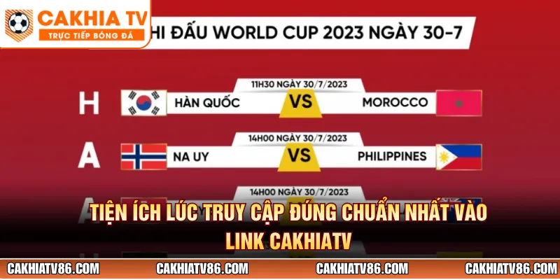 Tiện ích lúc truy cập đúng chuẩn nhất vào link CakhiaTV