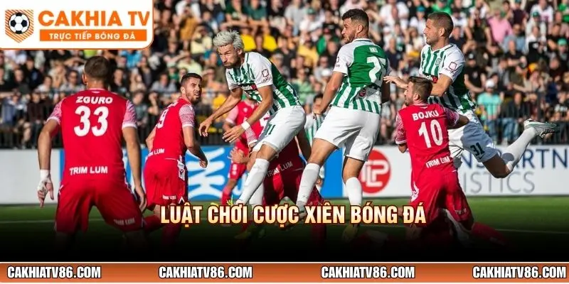 Luật chơi cược xiên bóng đá
