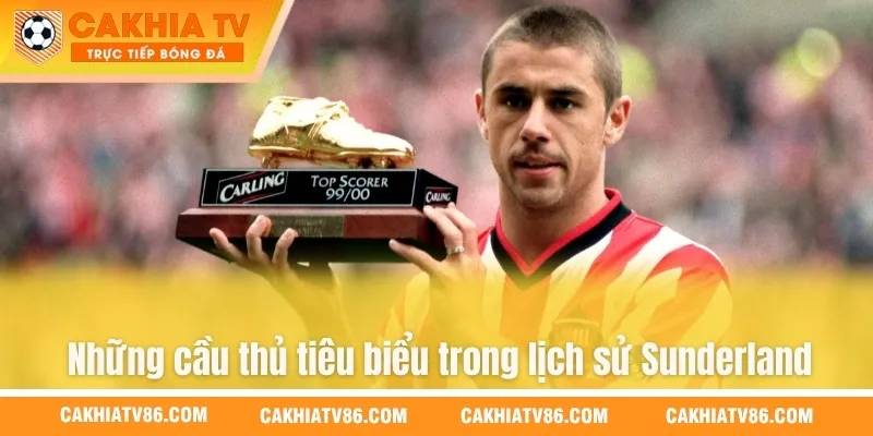 Những cầu thủ tiêu biểu trong lịch sử Sunderland